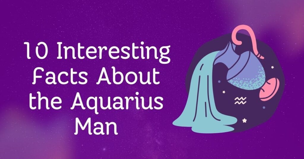 10 Interesting Facts About the Aquarius Man