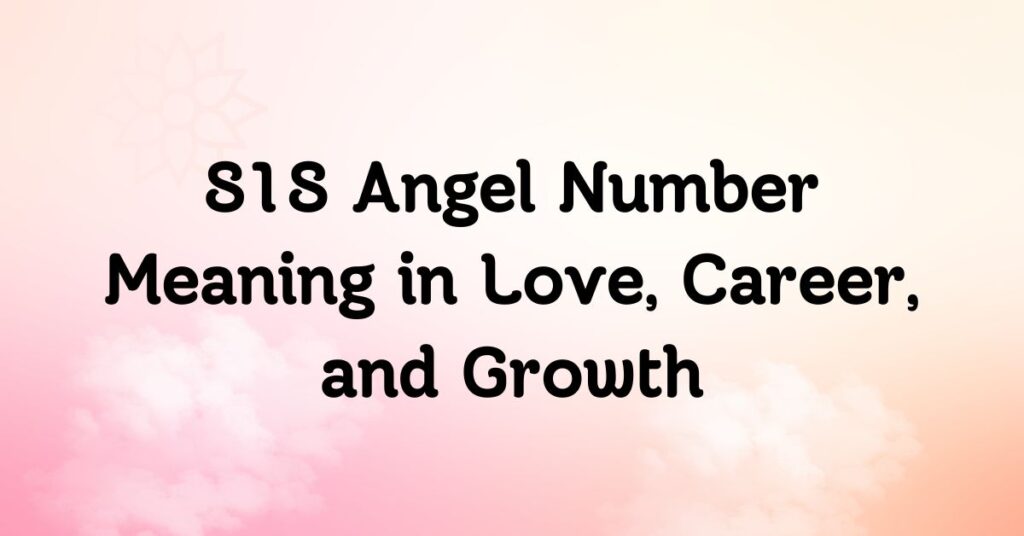 818 Angel Number Meaning in Love, Career, and Growth