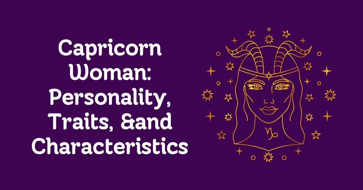 Capricorn Woman Personality, Traits, and Characteristics Born Under