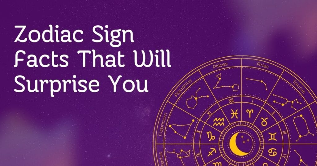 Zodiac Sign Facts That Will Surprise You