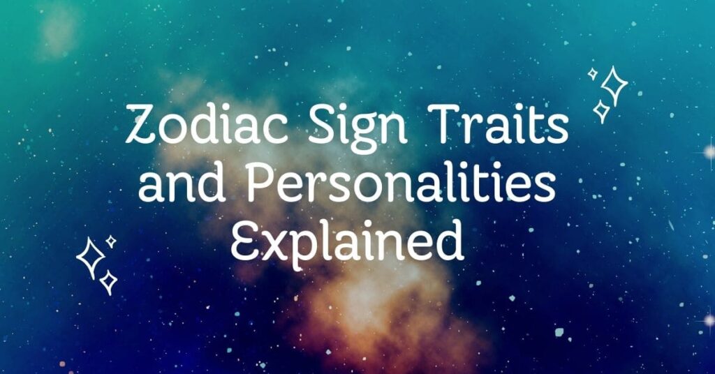 Zodiac Sign Traits and Personalities Explained