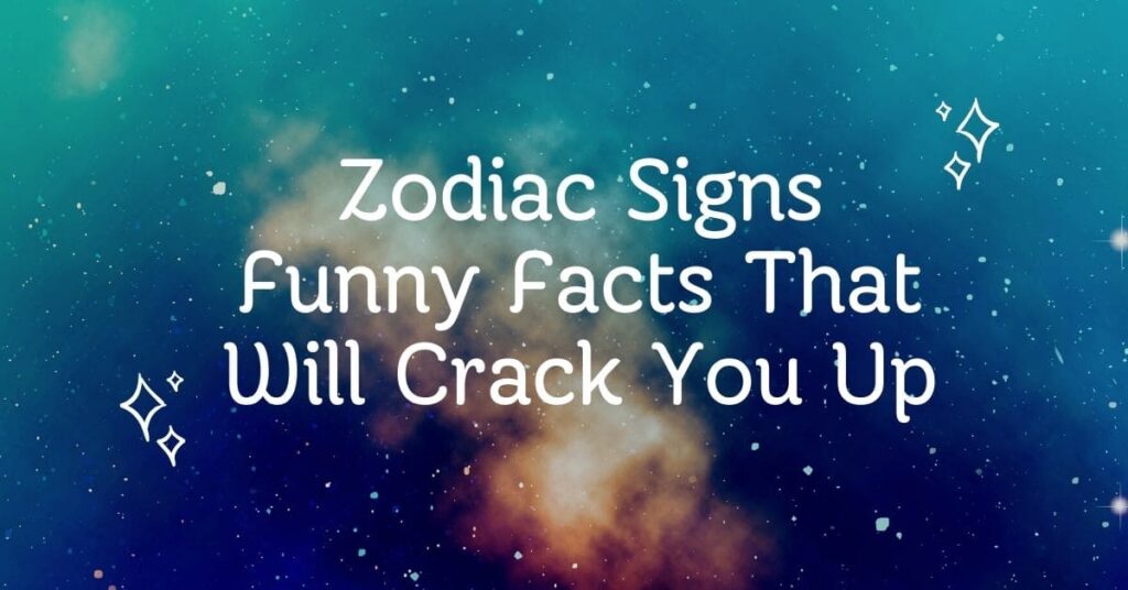 Zodiac Signs Funny Facts That Will Crack You Up