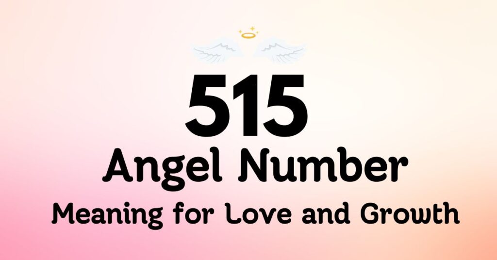 515 Angel Number Meaning for Love and Growth