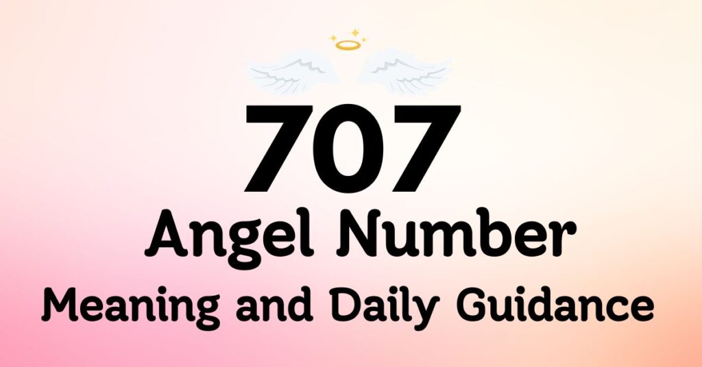 707 Angel Number Meaning for Life and Change