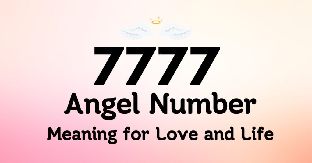 7777 Angel Number Meaning for Love and Life