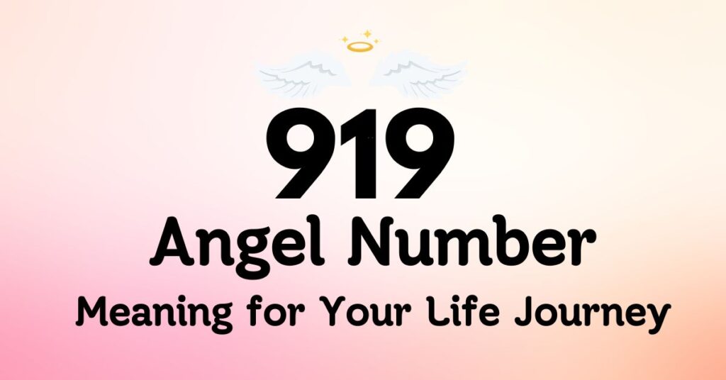 919 Angel Number Meaning for Your Life Journey