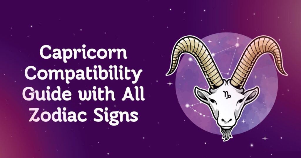 Capricorn Compatibility Guide with All Zodiac Signs
