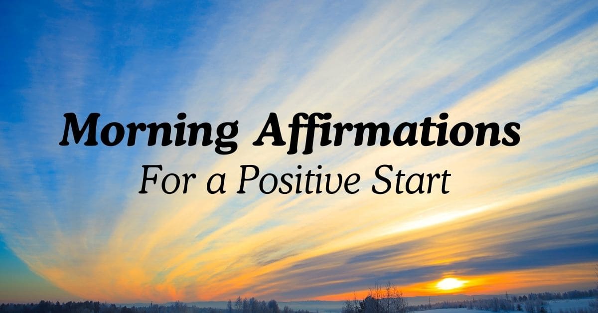 200+ Morning Affirmations For a Positive Start - Born Under Stars