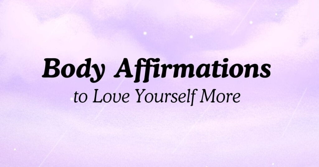 Body Affirmations to Love Yourself More