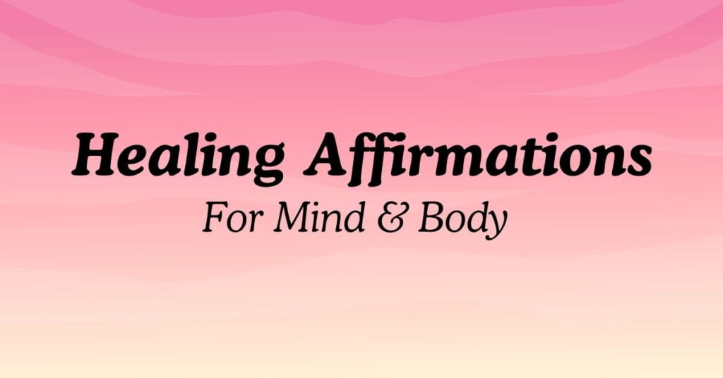 Healing Affirmations For Mind & Body