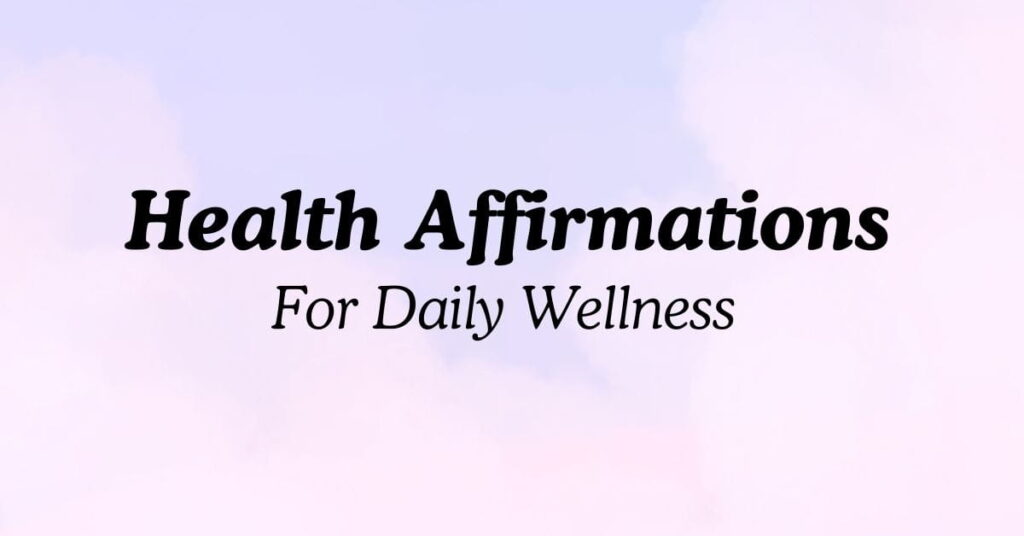 Health Affirmations For Daily Wellness