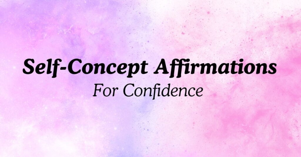 Self-Concept Affirmations For Confidence