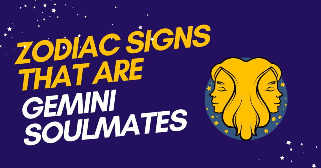 Zodiac Signs That Are Gemini Soulmates
