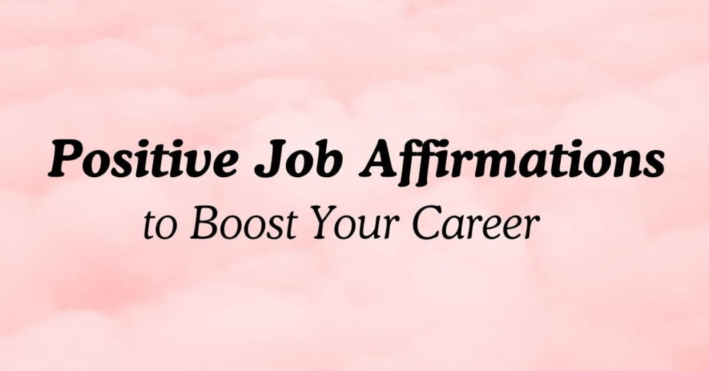 Positive Job Affirmations to Boost Your Career