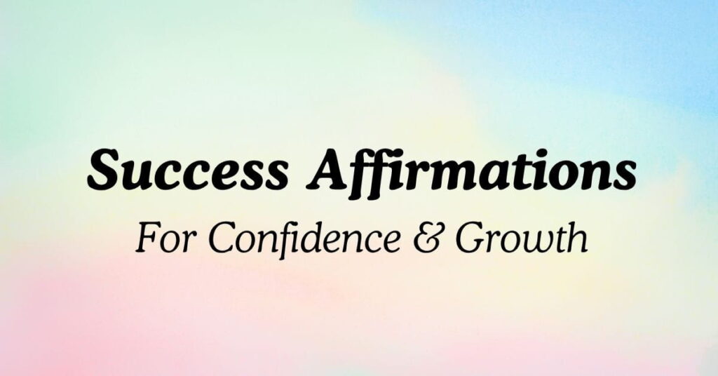 Success Affirmations For Confidence & Growth