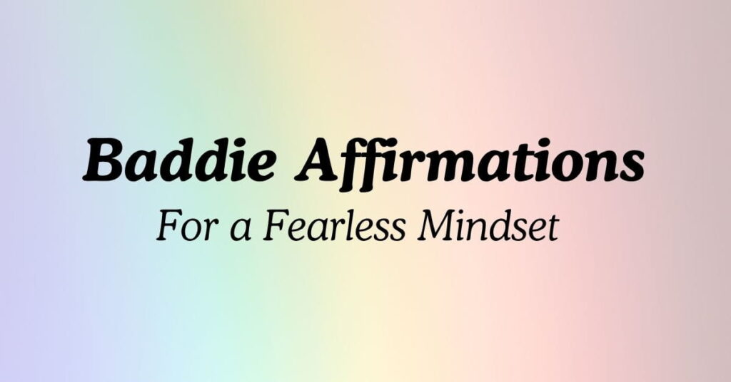 Baddie Affirmations For a Fearless Mindset