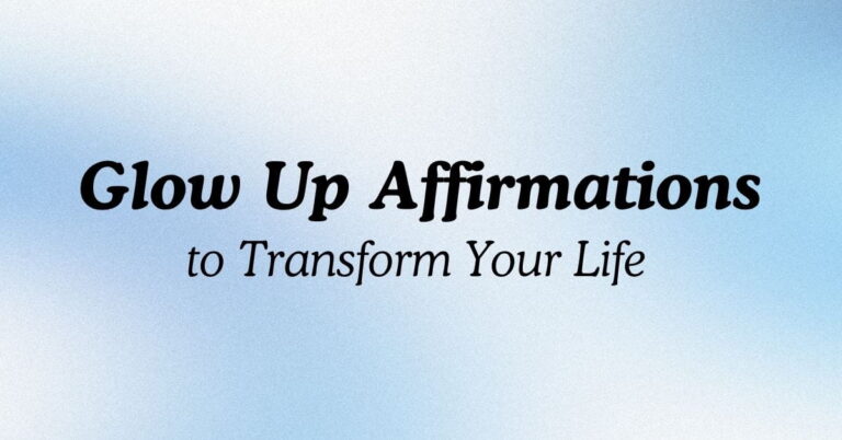 120+ Glow Up Affirmations to Transform Your Life