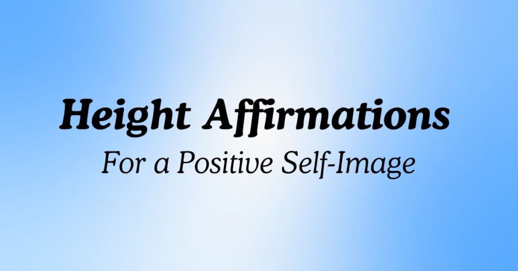 Height Affirmations For a Positive Self-Image