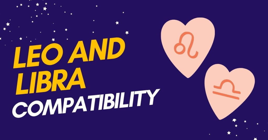 Leo and Libra Compatibility Love, Trust & Marriage