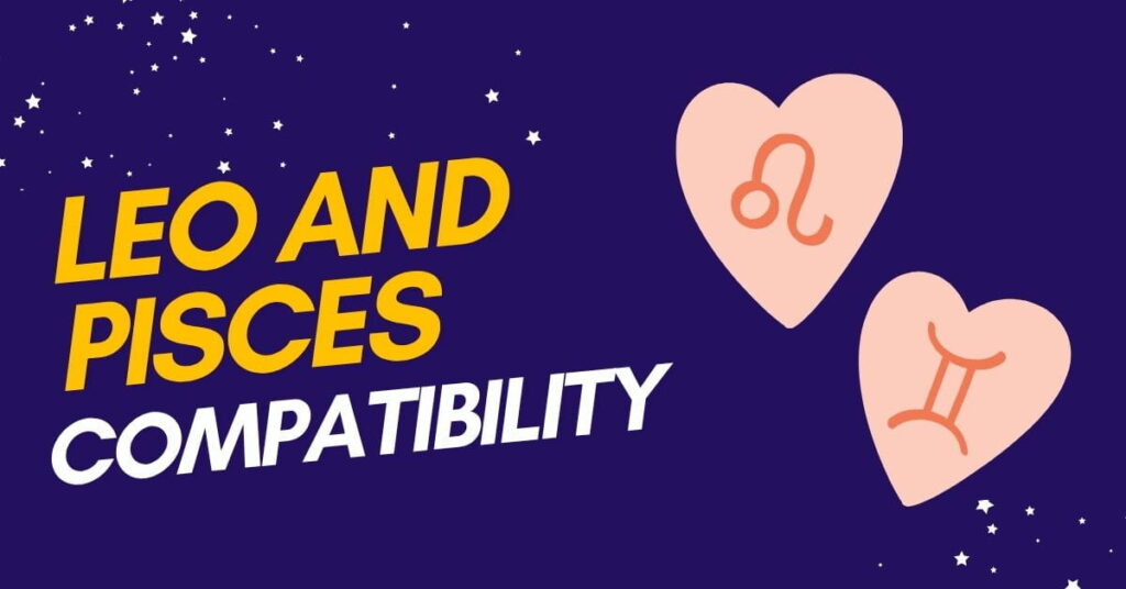 Leo and Pisces Compatibility Love and Compatibility