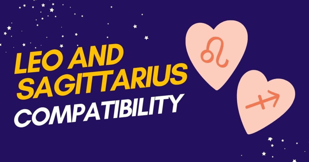 Leo and Sagittarius Compatibility Everything to Know