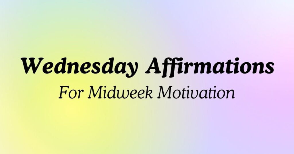 Wednesday Affirmations For Midweek Motivation