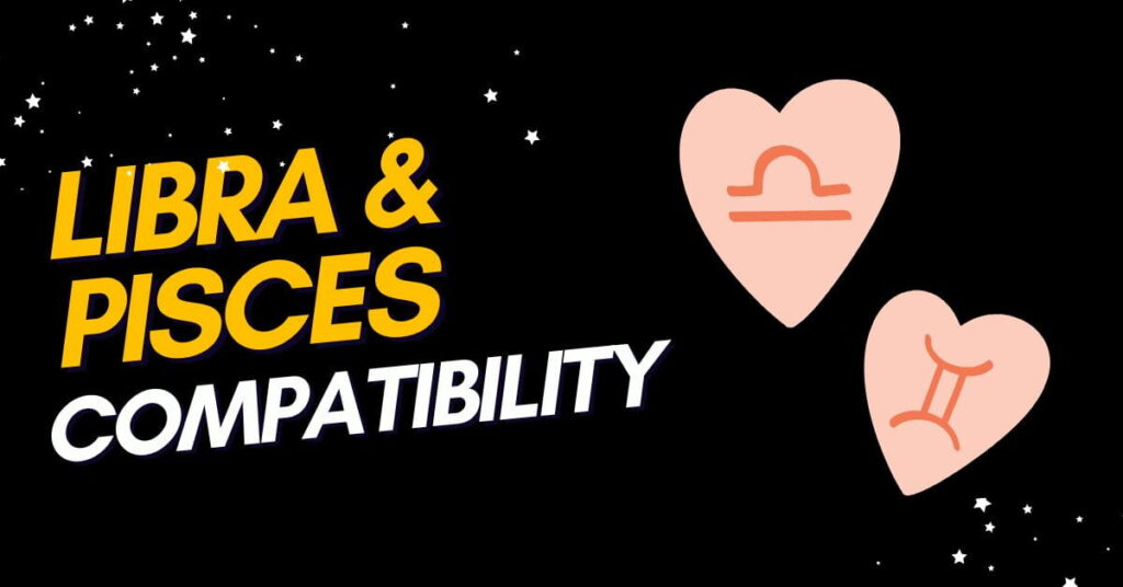 Libra and Pisces Compatibility