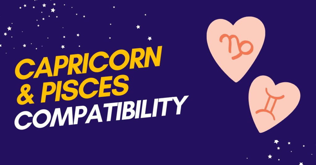 Capricorn and Pisces Compatibility: Complete Match Guide