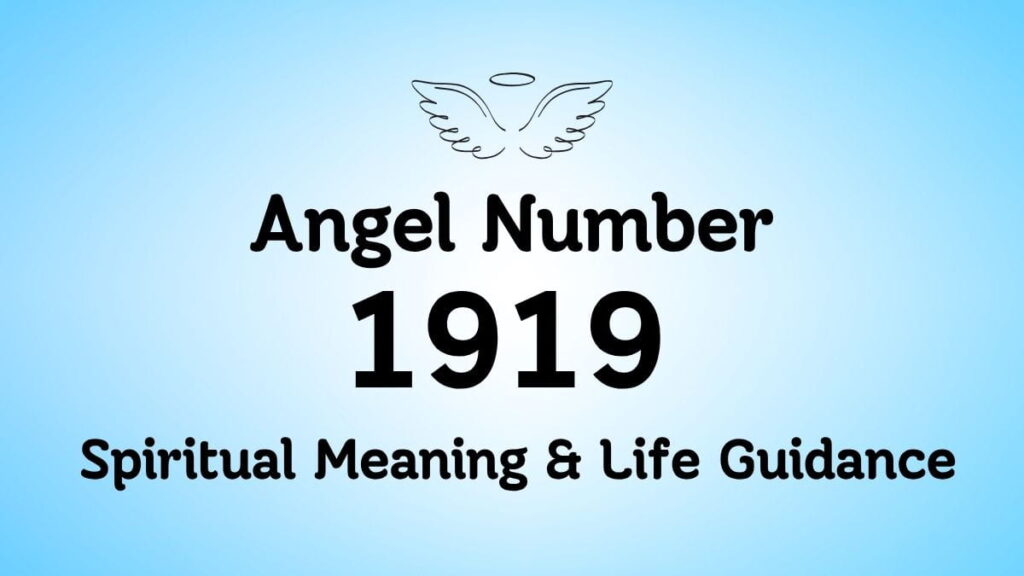 1919 Angel Number: Spiritual Meaning & Life Guidance