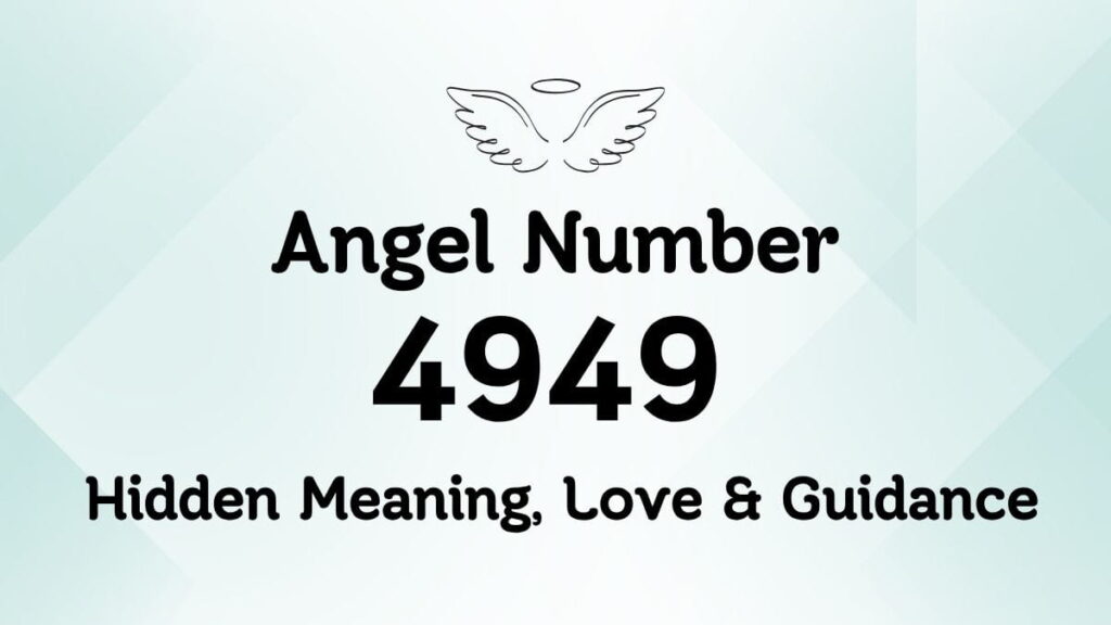 4949 Angel Number: Hidden Meaning, Love & Guidance