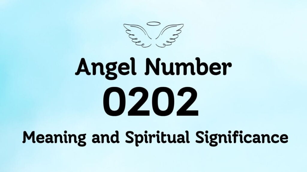 Angel Number 0202: Meaning and Spiritual Significance