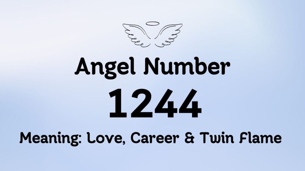 Angel Number 1244 Meaning: Love, Career & Twin Flame 