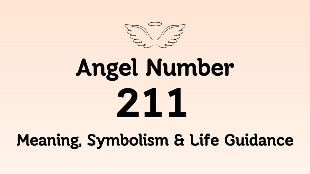 Angel Number 211: Meaning, Symbolism & Life Guidance
