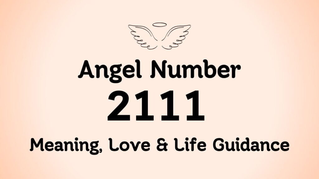 Angel Number 2111: Meaning, Love & Life Guidance