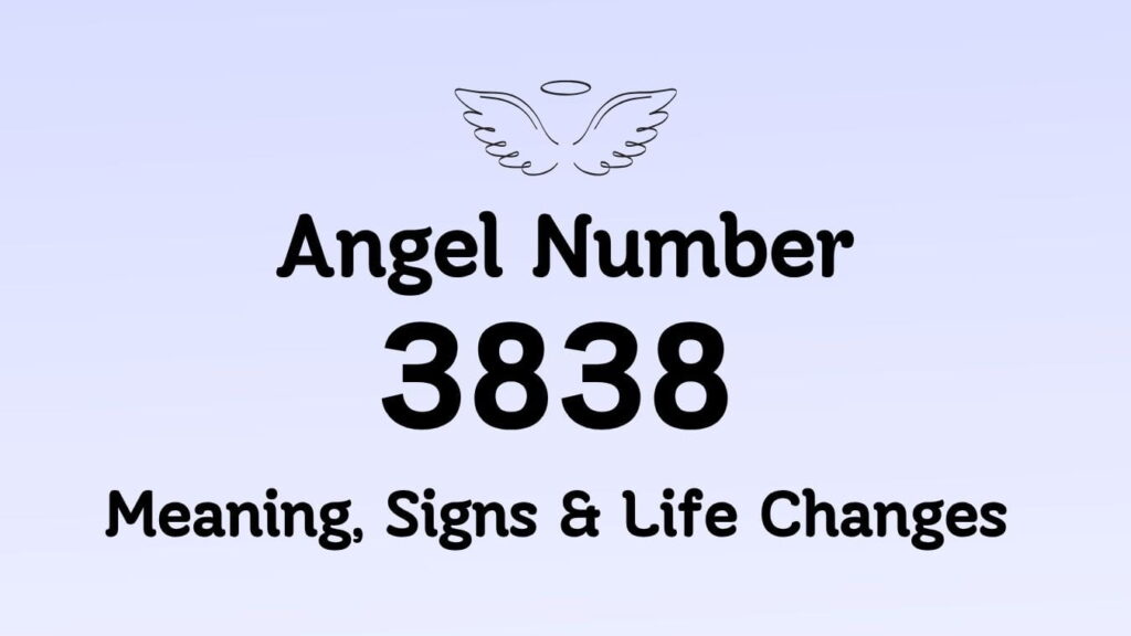 Angel Number 3838: Meaning, Signs & Life Changes