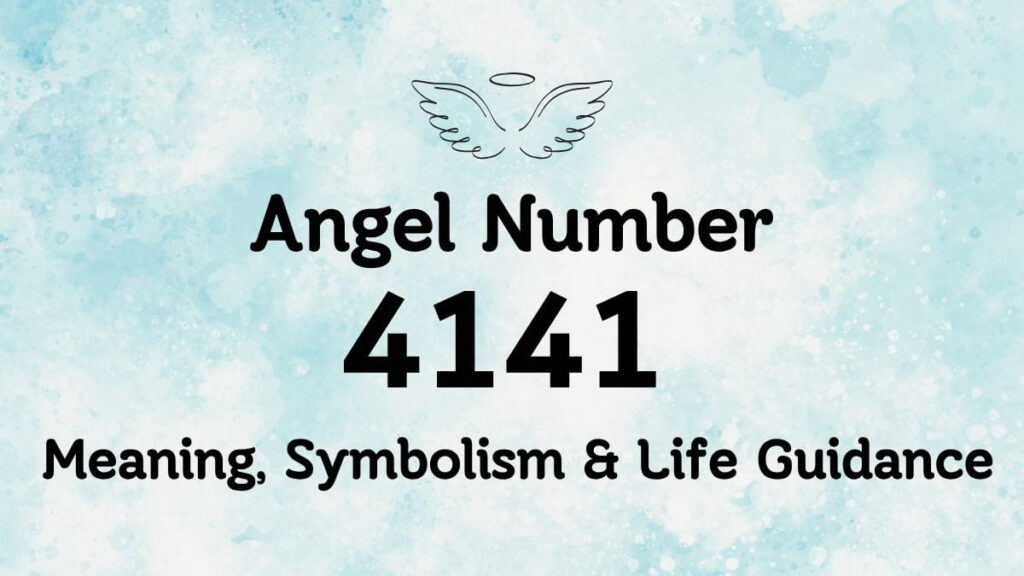 Angel Number 4141: Meaning, Symbolism & Life Guidance