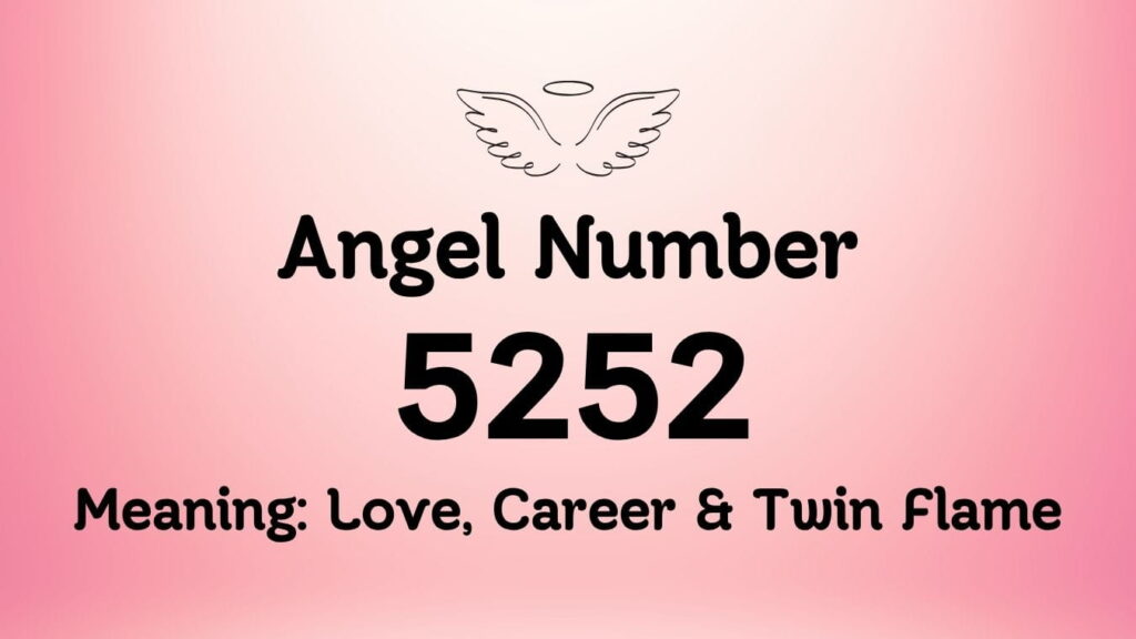 Angel Number 5252 Meaning: Love, Career & Twin Flame