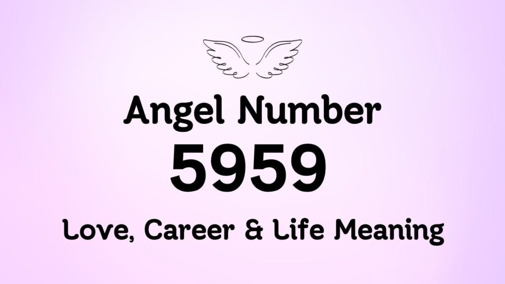 Angel Number 5959: Love, Career & Life Meaning