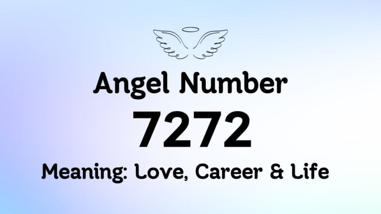 Angel Number 7272 Meaning: Love, Career & Life