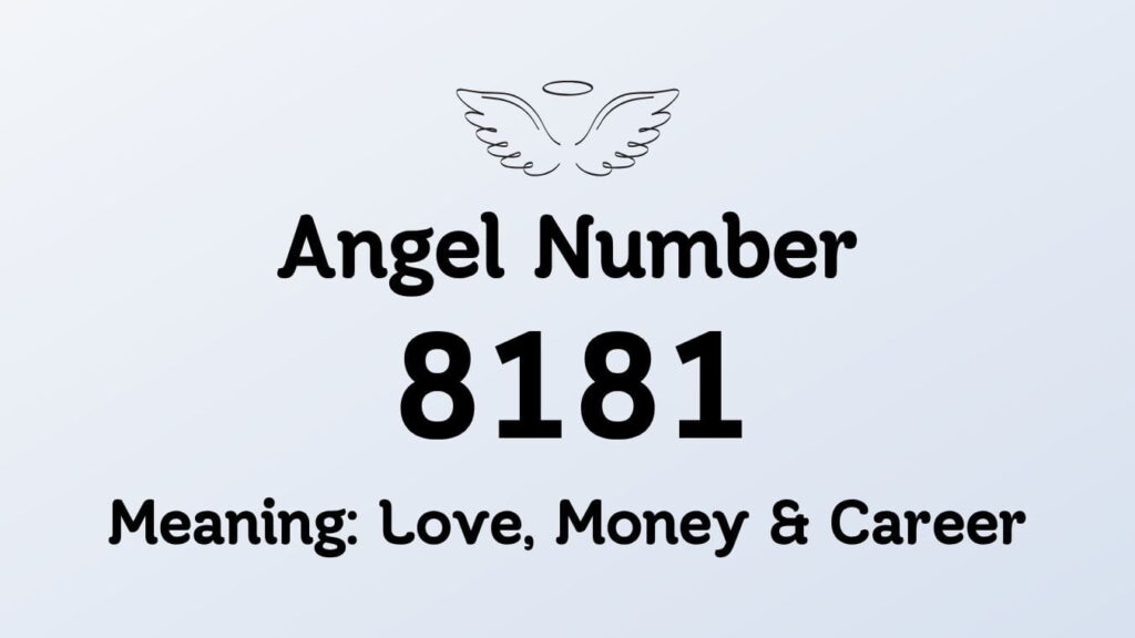 Angel Number 8181 Meaning: Love, Money & Career