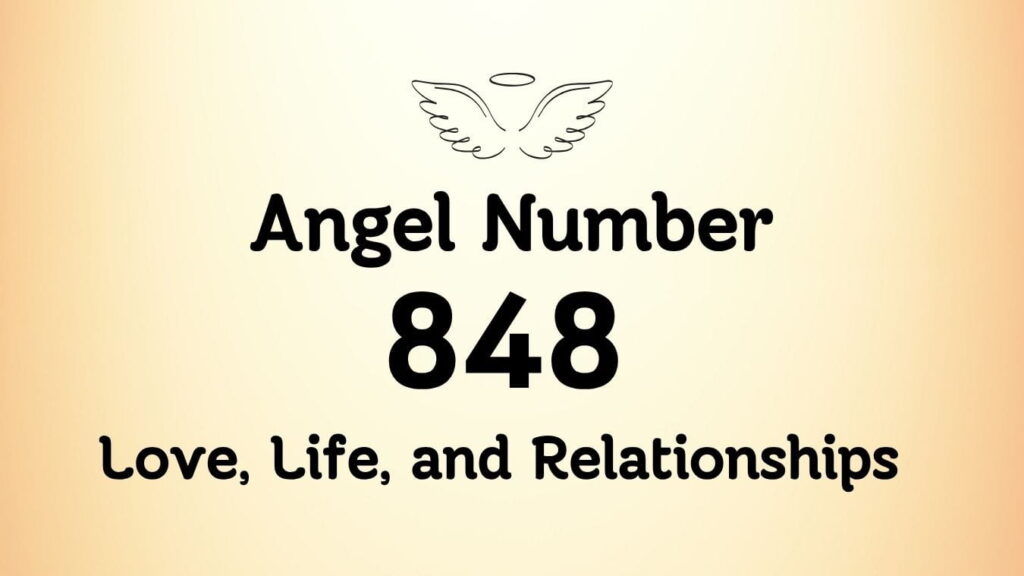 Angel Number 848: Love, Life, and Relationships